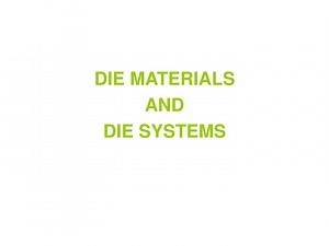 DIE MATERIALS AND DIE SYSTEMS - SlideServe