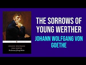 The Sorrows of Young Werther by Johann Wolfgang von Goethe - Summary and Analysis