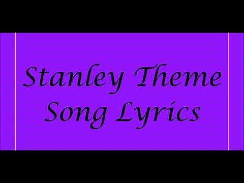Stanley Theme Song Lyrics