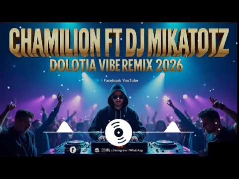 CHAMILION FT DJ MIKATOTZ_-_DOLOTIA VIBE REMIX 2026 BY DJ MIKATOTZ(0659384323)