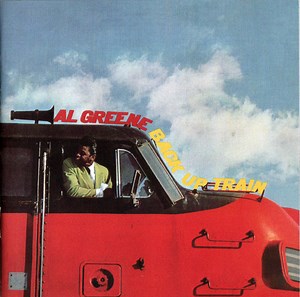 Al Greene - Back Up Train