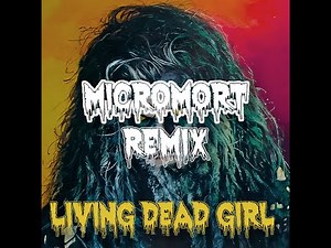 Rob Zombie - Living Dead Girl (micromort Remix)