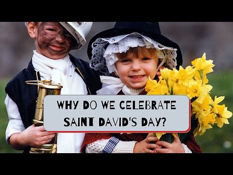Why do we celebrate Saint David’s Day? (2022)