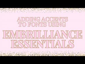 Adding Accents to Fonts using Embrilliance Essentials