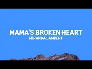 ‪@mirandalambert‬ - Mama's Broken Heart (Lyrics)