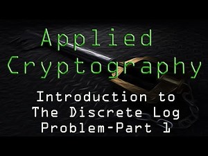 Applied Cryptography: The Discrete Log Problem - Part 1