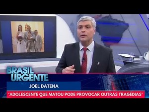 Adolescente que matou família pode provocar outras tragédias, diz Joel | Brasil Urgente