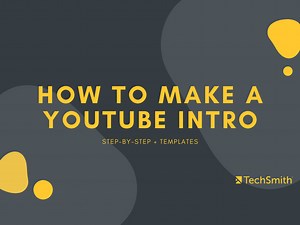How to Make a YouTube Video Intro | Blog | TechSmith