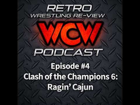 Retro Wrestling Re-View WCW Podcast Ep. 4 - Clash of the Champions VI: Ragin’ Cajun
