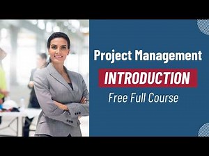 Introduction to Project Management | Key Concepts & Full Course