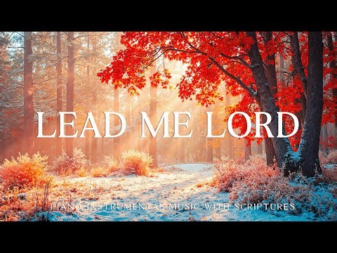 Lead Me Lord: Piano Instrumental Music With Scriptures & Autumn-Winter Scene 🍁 CHRISTIAN piano