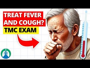 Treating Fever and a Productive Cough (TMC Practice Question)
