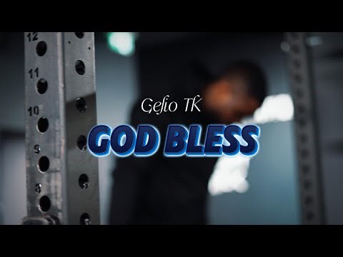 Gelio TK - GOD BLESS (Clip Officiel)