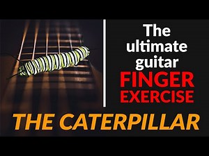 The Caterpillar Exercise - The ultimate finger exercise for guitar
