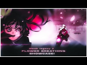 Weak legacy 2 Flower Breathing Showcase!🌸
