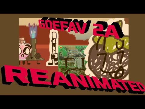 GOEFAV 2A ReAnimated Scene!