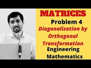 MATRICES | Problem 4| Diagonalization by Orthogonal Transformation | Engineering Mathematics