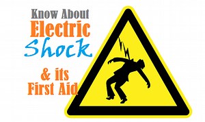 First Aid Treatment in Electric Shock - Causes, Sources, Severity