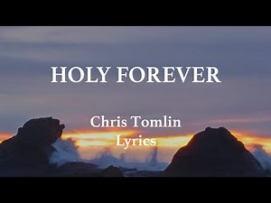 Holy Forever - Chris Tomlin (lyrics)
