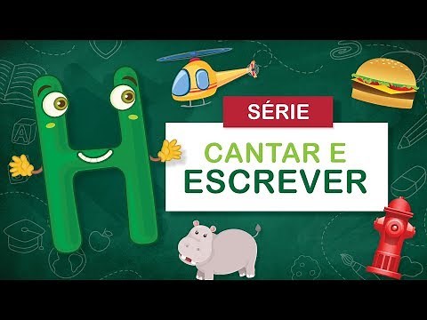 LETRA H - VAMOS CANTAR E ESCREVER?
