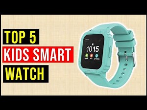 Best Kids Smart Watch 2023 | Top 5 Best Smartwatches for Kids: GPS, Safety Features, and More