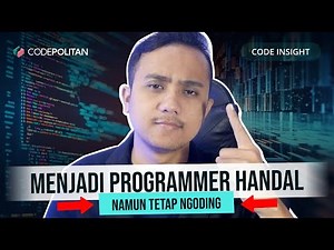 7 Cara Menjadi PROGRAMMER HANDAL Namun tetap Ngoding | Code Insight