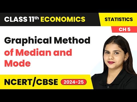 Graphical Method of Median and Mode - Measures of Central Tendency | Class 11 Economics Chapter 5
