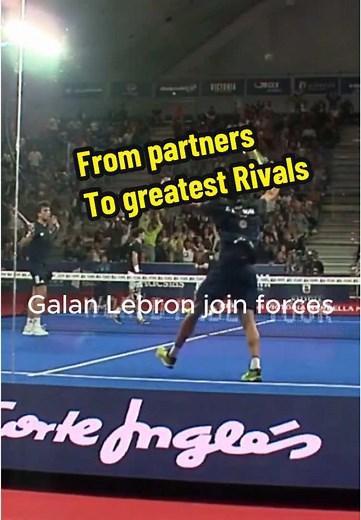 Galan & Lebron the greatest rivalry The story #padel