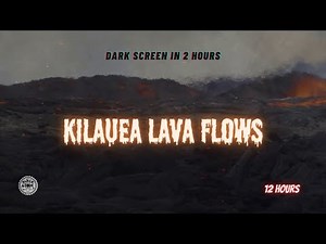 Kīlauea Lava Flow Sounds for Sleep ⨀ 12 Hours of Soothing Volcano Ambiance