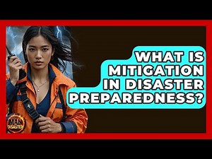 What Is Mitigation In Disaster Preparedness? - Man vs. Disaster