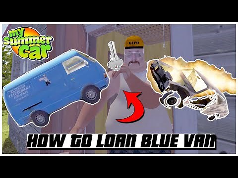 HOW TO GET KEYS TO LOAN BLUE VAN FROM THE UNCLE KESSELI IN MY SUMMER CAR 2022 | Ogygia Vlogs🇺🇸