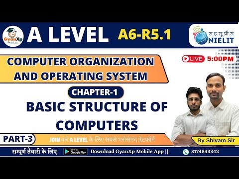 Chapter 1 (Part-3) || Basic Structure of Computers || A6-R5.1 || A Level || GyanXp