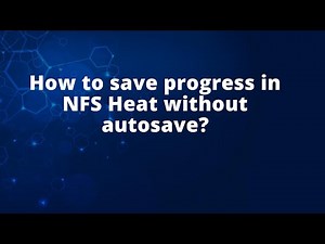 How to save progress in NFS Heat without autosave?