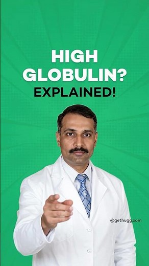 High Serum Globulin: Should You Be Worried?