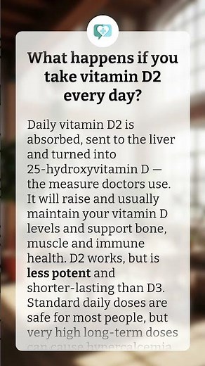 What happens if you take vitamin D2 every day?