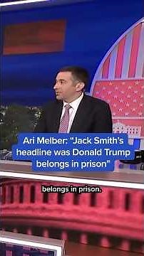 Ari Melber: 'Jack Smith's headline was Donald Trump belongs in prison'