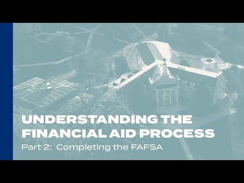 Understanding the Financial Aid Process: Part 2: "Completing the FAFSA"