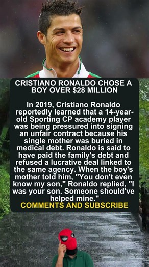 CRISTIANO RONALDO CHOSE A BOY OVER $28 MILLION