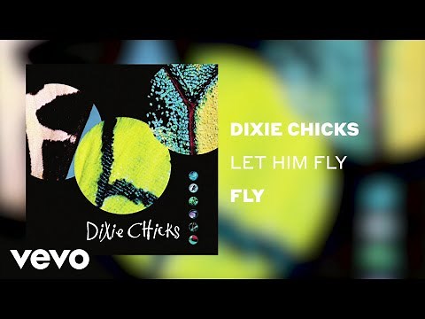 The Chicks - Let Him Fly (Official Audio)