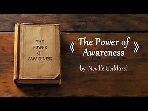 The Power of Awareness by Neville Goddard | Audiobook for Manifestation and Mind Power