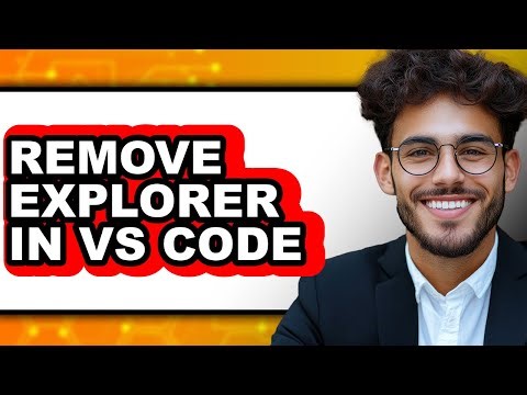 How to Remove Explorer in Vs Code - Full Comparison