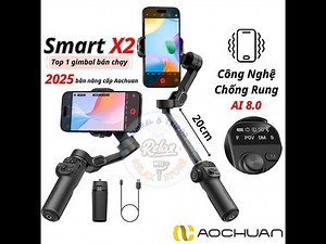 Hướng dẫn sử dụng Gimbal Smart X2 Aochuan - Relax Store