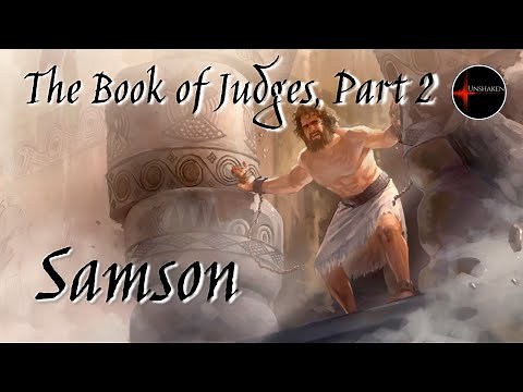 Come Follow Me - The Book of Judges, Part 2: Samson (Judges 13-21)