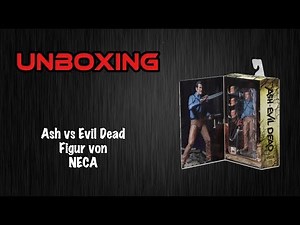 Ash vs Evil Dead Figur von NECA Unboxing