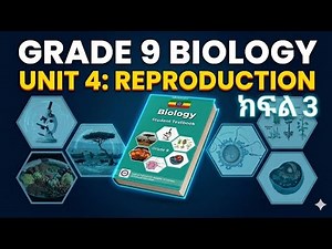 Biology Grade 9 Unit 4 Part 3: Reproduction || GENIUS ACADEMY || By Desalegn Getnet