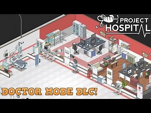 Let’s Play Project Hospital - Doctor Mode DLC #8 💉