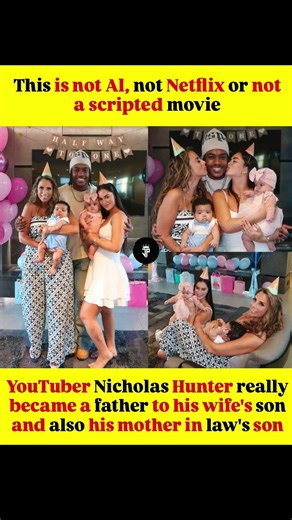 YouTuber Nicholas Hunter really became a father to his wife's son and also his mother in law's son