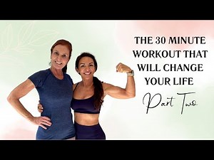 The 30 Minute Workout That Will Change Your Life - Part Two | Empowering Midlife Wellness