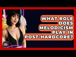 What Role Does Melodicism Play In Post-hardcore? - Alt Scene Guru