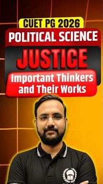 Justice – Important Thinkers & Works💡CUET PG 2026 MA Political Science | CUET PG 2026 Crash Course